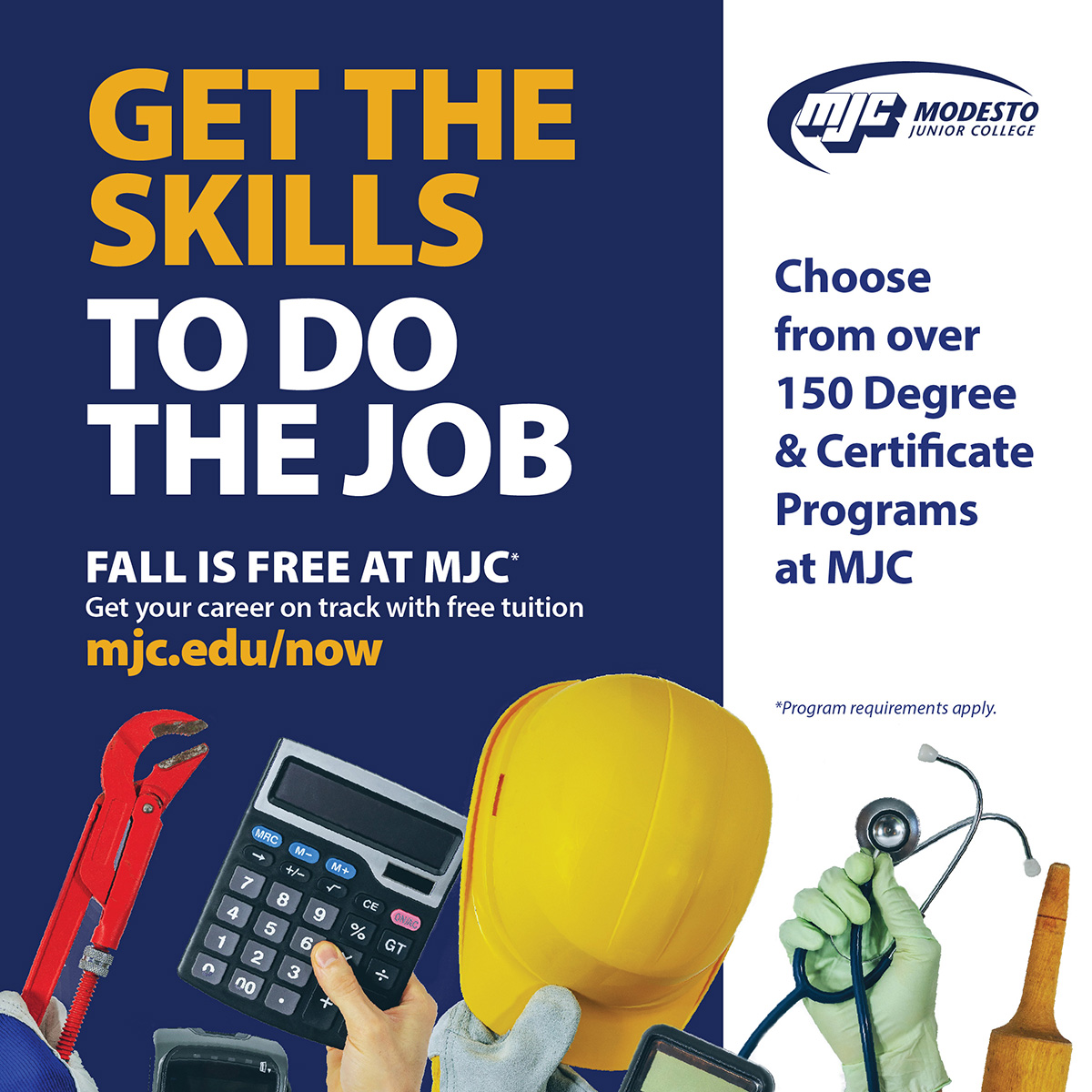 Get the skills to do the job! Fall is free at MJC. Get your career on track with free tuition. Choose from over 150 degree and certificate programs